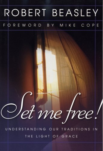 Set Me Free! Understanding Our Traditions in the Light of Grace, by Robert Beasley