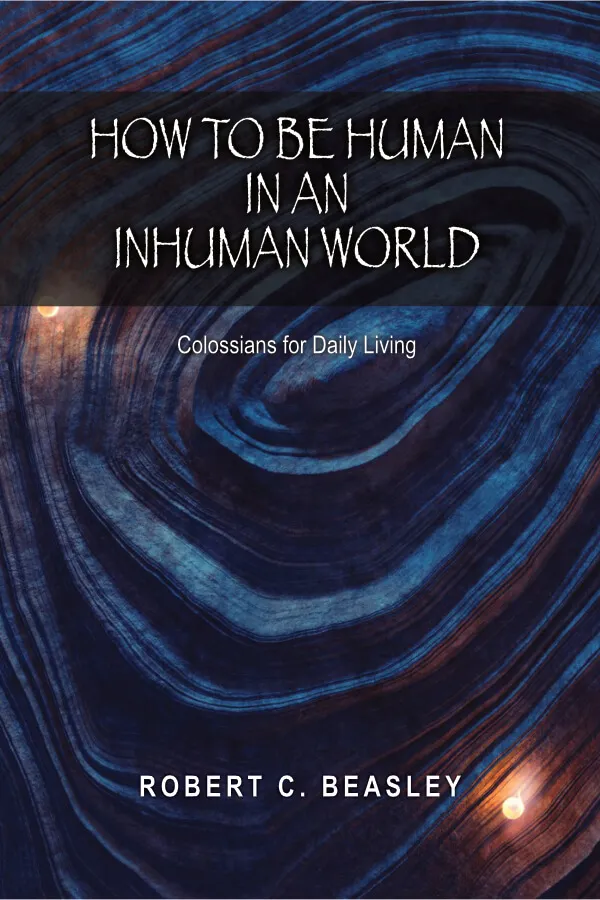 How to Be Human in an Inhuman World by Robert Beasley